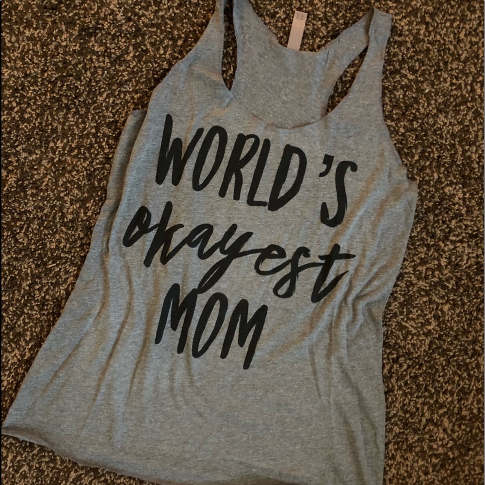 “Worlds okayest mom” tank top